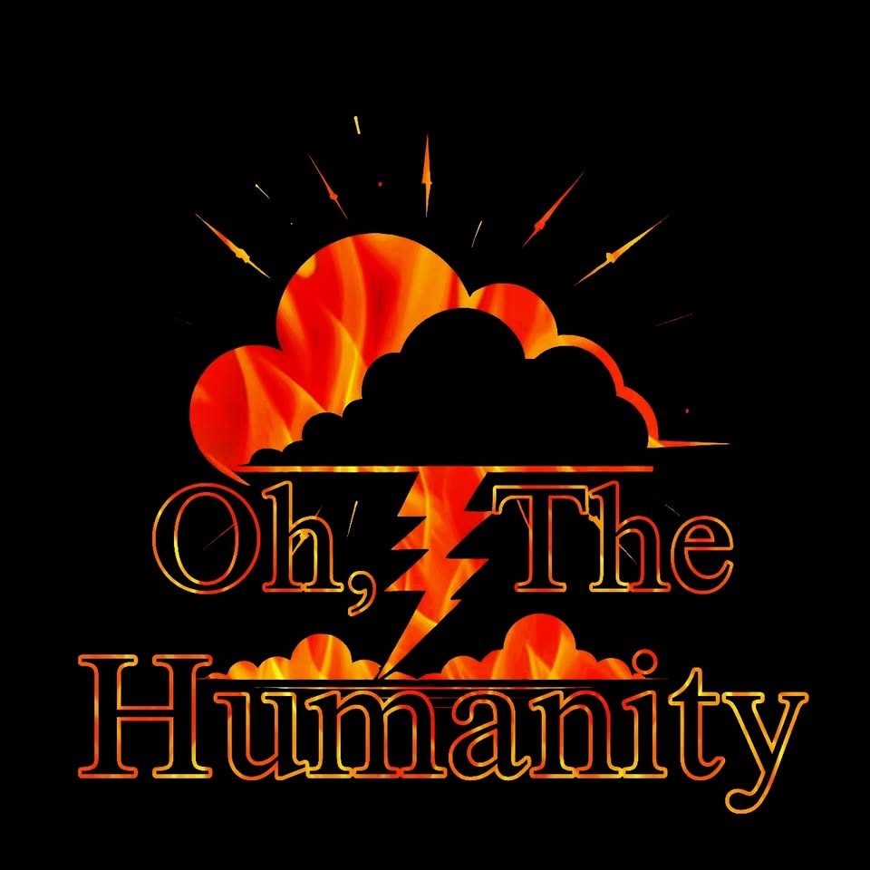 Fiery graphic with orange clouds and a lightning bolt, displaying the text 'Oh, The Humanity' on a black background.