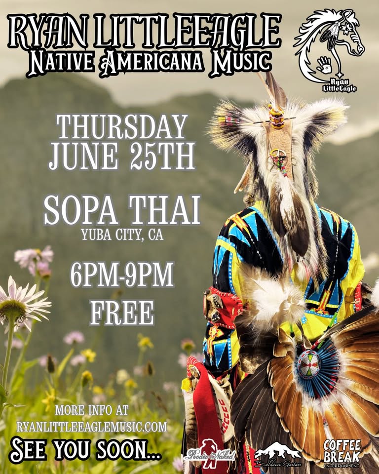 Poster for Ryan Little Eagle Native American Music show: Thursday June 25 in Yuba City, CA, 6–9 PM, free; features a costumed Native American figure in a field with logos in corners.