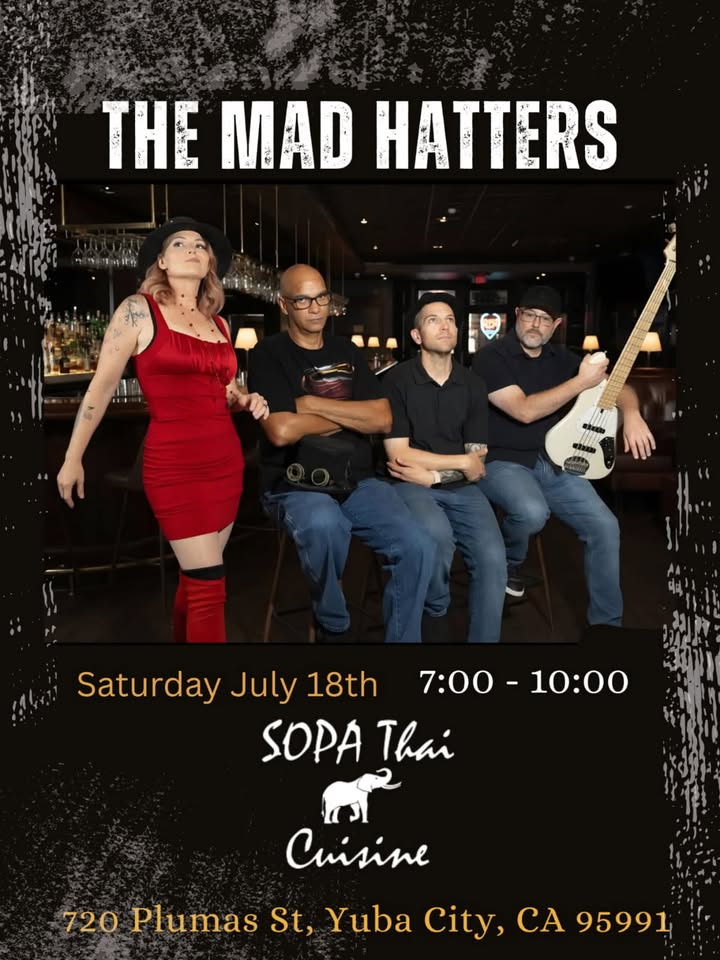 Promotional poster for The Mad Hatters live show: Saturday July 18, 7–10 PM at Sopa Thai Cuisine, Yuba City.